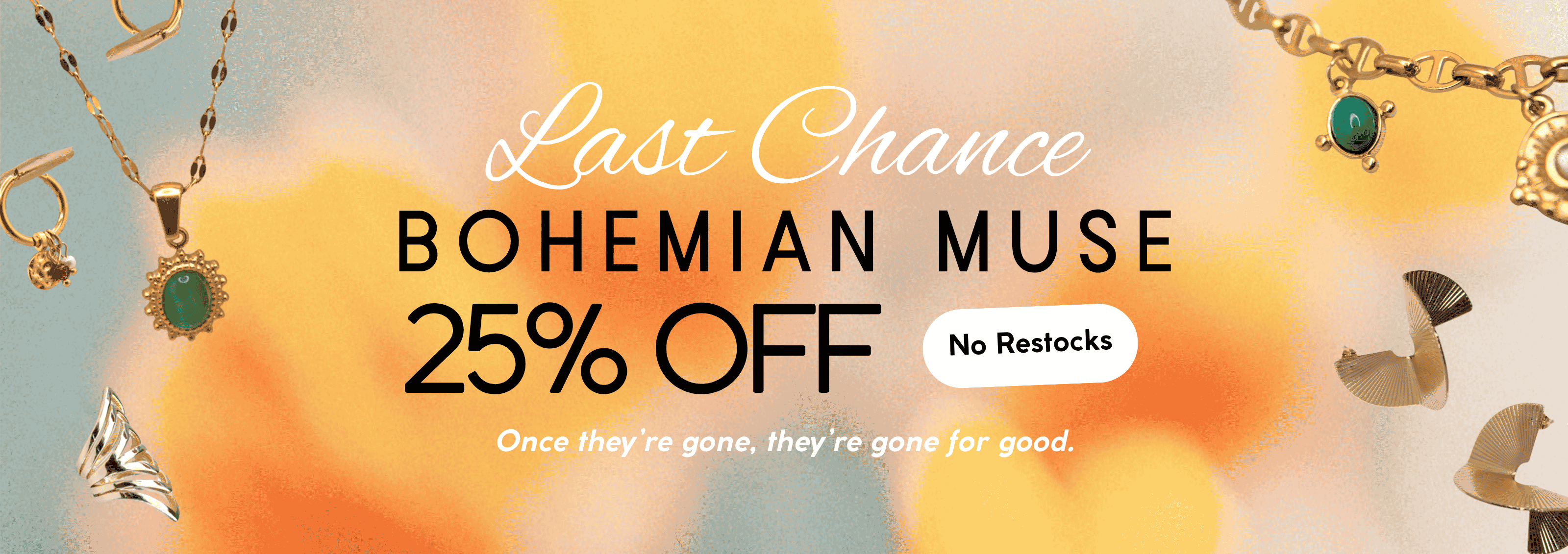 Promotional banner for Bohemian Muse jewelry featuring a 25% off sale with 'Last Chance' text, gold necklaces, earrings, and rings against a soft yellow and orange blurred background.